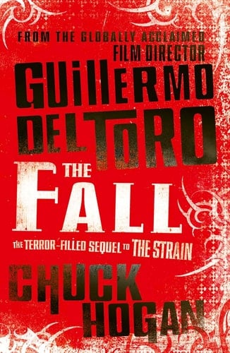 The Fall. Guillermo del Toro and Chuck Hogan