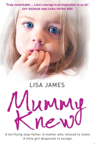 Mummy Knew: A terrifying step-father. A mother who refused to listen. A little girl desperate to escape.