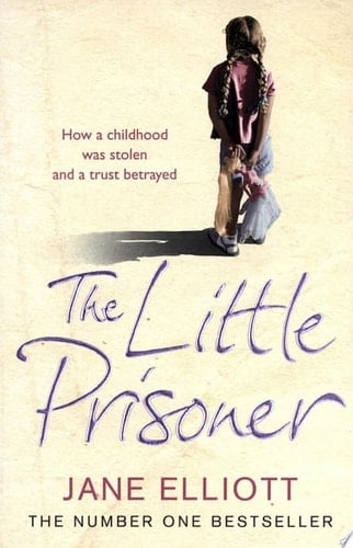 The Little Prisoner: How A Childhood Was Stolen And A Trust Betrayed