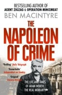 The Napoleon Of Crime: The Life And Times Of Adam Worth, The Real Moriarty
