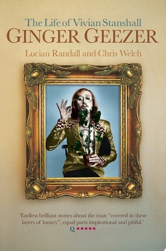 Ginger Geezer: The Life of Vivian Stanshall