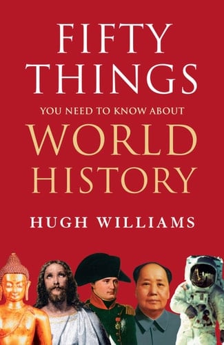 Fifty Things You Need to Know About World History