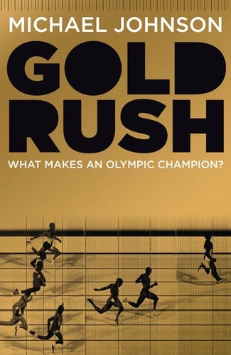 Gold Rush: Blood, Sweat, Tears and the Olympic Dream