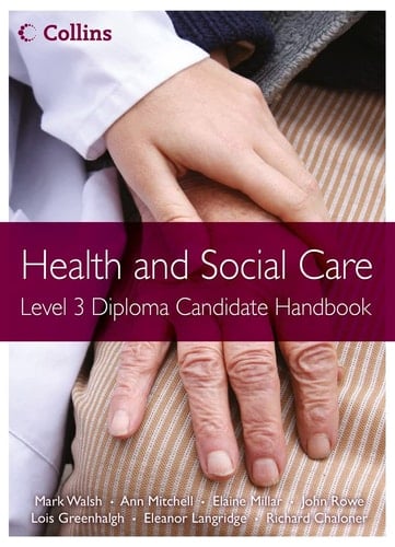 Health and Social Care: Level 3 Diploma Candidate Handbook (Health and Social Care Diplomas)