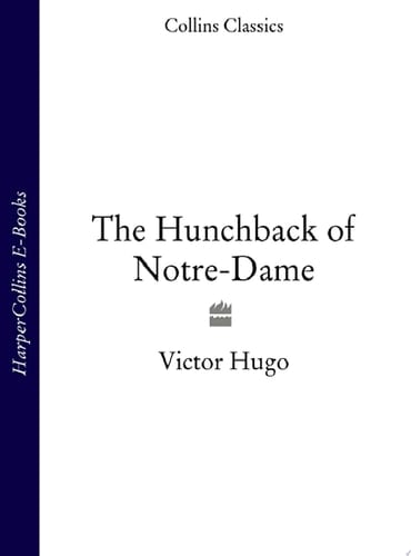 The Hunchback of Notre-Dame (Collins Classics)