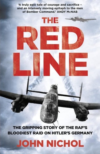 The Red Line The Gripping Account of the RAF's Bloodiest Raid on Hitler's Germany