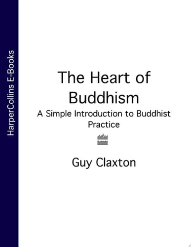 Heart of Buddhism: A Simple Introduction to Buddhist Practice