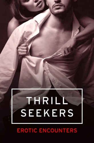 Thrill Seekers Erotic Encounters