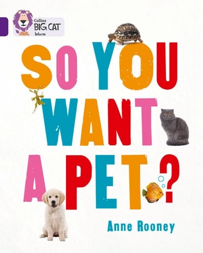 Collins Big Cat ― So You Want A Pet?: Purple/Band 08