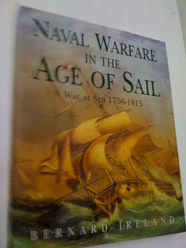Naval Warfare in the Age of the Sail War at Sea, 1756-1815