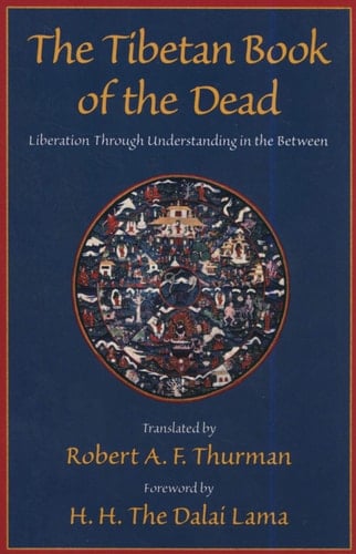 The Tibetan Book of the Dead: Liberation Through Understanding in the Between