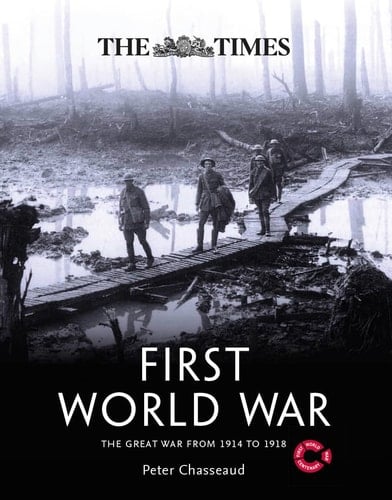 The Times First World War: The Great War from 1914 to 1918