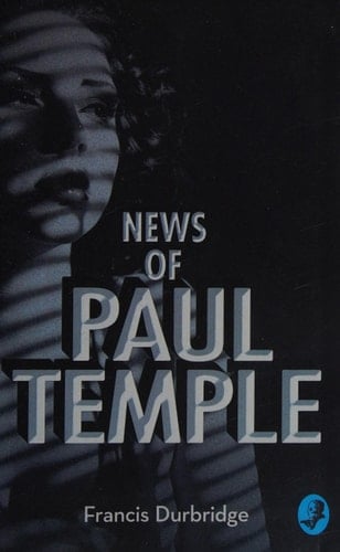 News of Paul Temple (A Paul Temple Mystery)