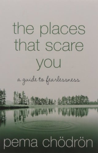 The Places That Scare You: A Guide to Fearlessness
