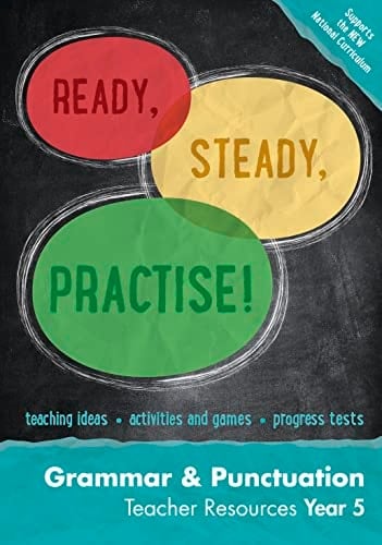 Ready, Steady, Practise!  Year 5 Grammar and Punctuation Teacher Resources: English KS2