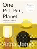 One : Pot, Pan, Planet: A Greener Way to Cook for You, Your Family and the Planet