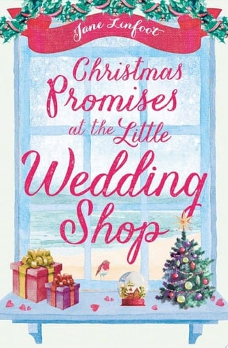 Christmas Promises at the Little Wedding Shop: Celebrate Christmas in Cornwall with this magical romantic comedy! (The Little Wedding Shop by the Sea, Book 4)