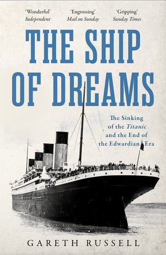 The Ship of Dreams The Sinking of the Titanic and the End of the Edwardian Era