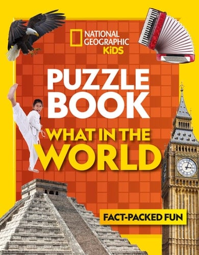 Puzzle Book What in the World: Brain-tickling quizzes, sudokus, crosswords and wordsearches (National Geographic Kids Puzzle Books)