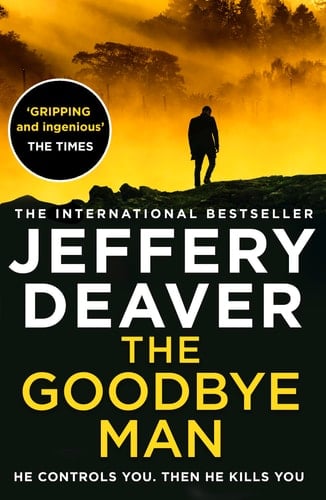 The Goodbye Man: The latest new action crime thriller from the No. 1 Sunday Times bestselling author: Book 2 (Colter Shaw Thriller)
