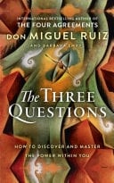 Three Questions: How to Discover and Master the Power Within You