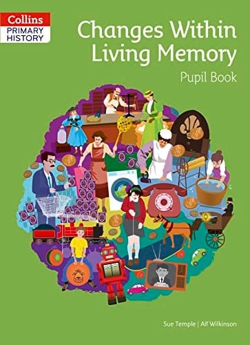 Primary History – Changes Within Living Memory Pupil Book