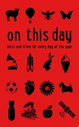 On This Day: Facts and Trivia for Every Day of the Year