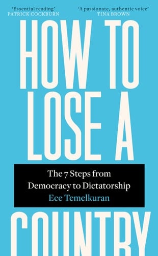 How to Lose a Country: The 7 Steps from Democracy to Dictatorship
