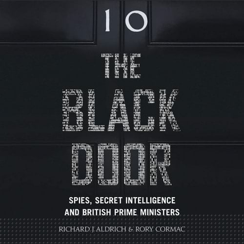 The Black Door: Spies, Secret Intelligence and British Prime Ministers; Library Edition