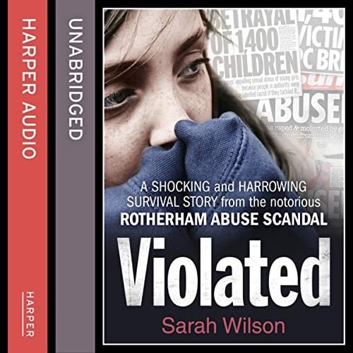 Violated Lib/E: A Shocking and Harrowing Survival Story from the Notorious Rotherham Abuse Scandal
