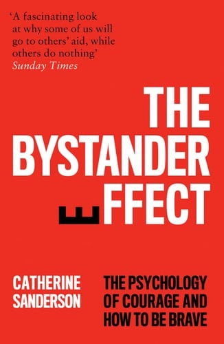 The Bystander Effect The Psychology of Courage and How to Be Brave