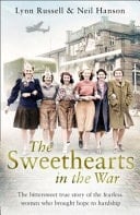 The Sweethearts in the War: The Bittersweet True Story of the Fearless Women Who Brought Hope to Hardship