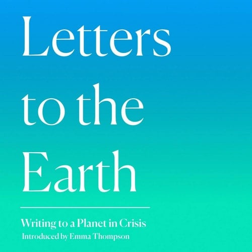 Letters to the Earth: Writing to a Planet in Crisis