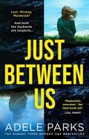 Just Between Us: From The Sunday Times Number One Bestselling Author Of Both Of You Comes A Sensational Thriller Of Summer 2023