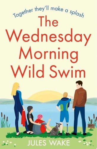 The Wednesday Morning Wild Swim: The most uplifting, feel good novel of 2022 from the bestselling author (Yorkshire Escape, Book 2)