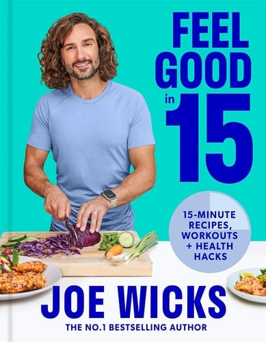 The Body Coach: the new guide from bestselling author Joe Wicks with 15 minute workouts, recipes and life hacks to boost your health and fitness
