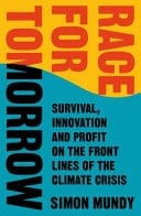 Race For Tomorrow: Survival, Innovation And Profit On The Front Lines Of The Climate Crisis