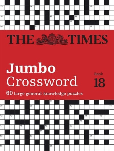 The Times Jumbo Crossword Book 18: 60 large general-knowledge crossword puzzles (Times Crosswords)