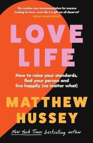 Love Life How to Raise Your Standards, Find Your Person and Live Happily (no Matter What)
