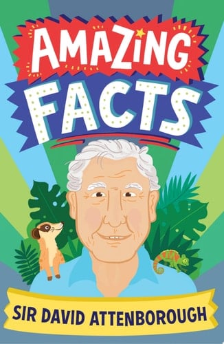 Amazing Facts Sir David Attenborough (Amazing Facts Every Kid Needs to Know)