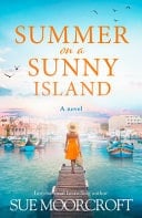 Summer on a Sunny Island: An uplofting, heartwarming romance to escape with summer 2023