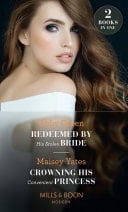 Redeemed By His Stolen Bride / Crowning His Convenient Princess: Redeemed by His Stolen Bride / Crowning His Convenient Princess (Mills & Boon Modern)
