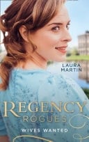 Regency Rogues : Wives Wanted: An Earl in Want of a Wife  / Heiress on the Run