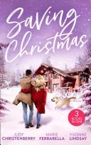 Saving Christmas: Snowbound with Mr Right  / Coming Home for Christmas / the Christmas Baby Bonus