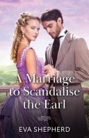 A Marriage To Scandalise The Earl (Rakes, Rebels and Rogues, Book 3) (Mills & Boon Historical)