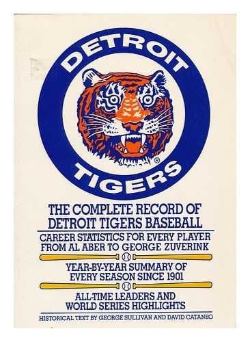 Detroit Tigers: The complete record of Detroit Tigers baseball
