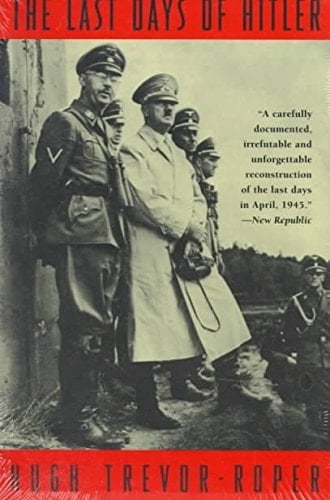 The Last Days of Hitler, The Definitive Account of the Disintegration and Death of the 'Thousand-Year Reich'