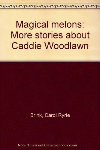 Magical melons: More stories about Caddie Woodlawn