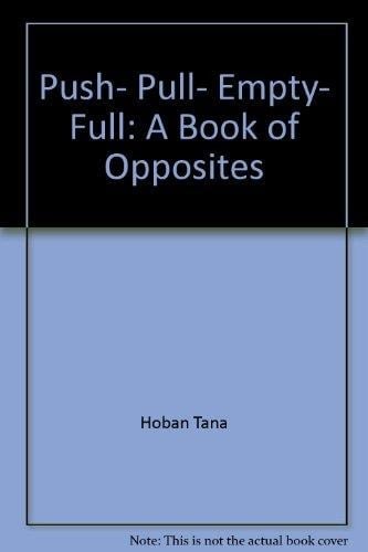 Push, pull, empty, full: A book of opposites