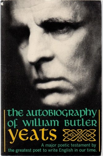 The AUTOBIOGRAPHY OF WILLIAM BUTLER YEATS (REISSUE)